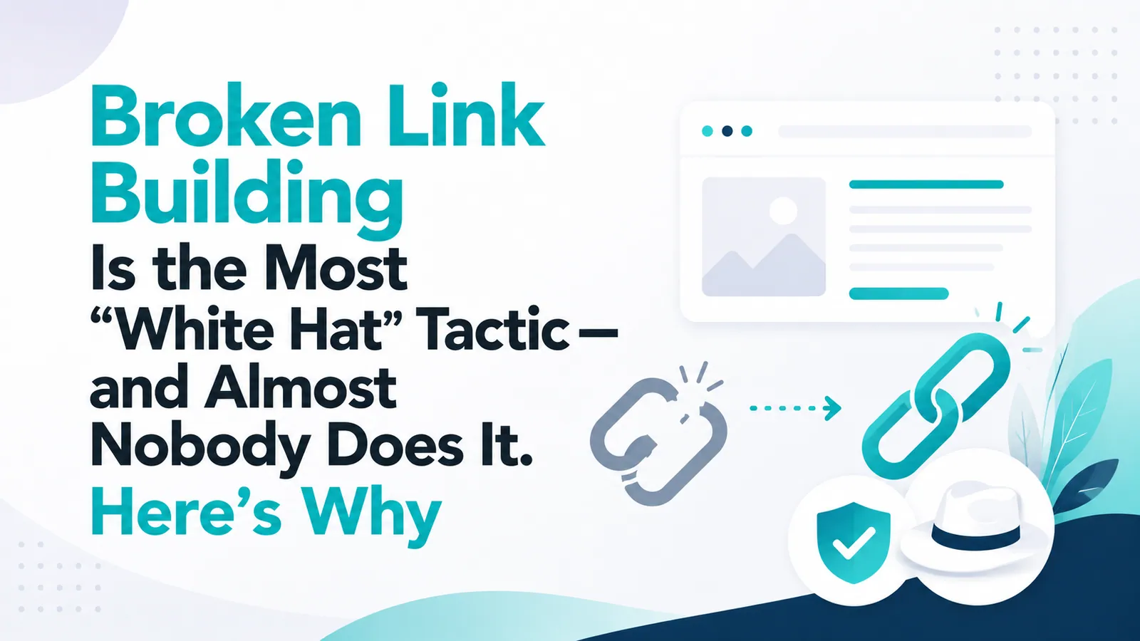 Broken Link Building Is the Most &ldquo;White Hat&rdquo; Tactic &mdash; and Almost Nobody Does It. Here&rsquo;s Why